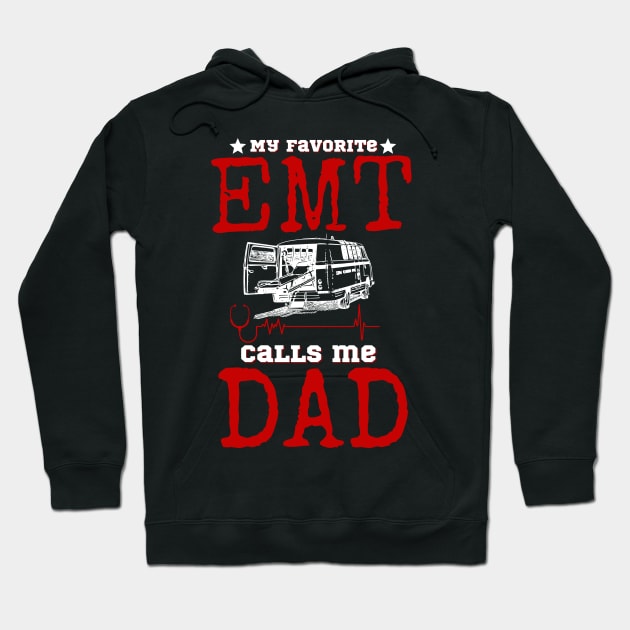 My favorite EMT Calls me Dad Hoodie by JustBeSatisfied